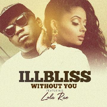Illbliss Ft. Lola Rae – Without You