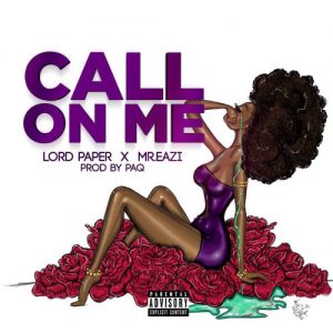 Lord Paper x Mr.Eazi – Call On Me