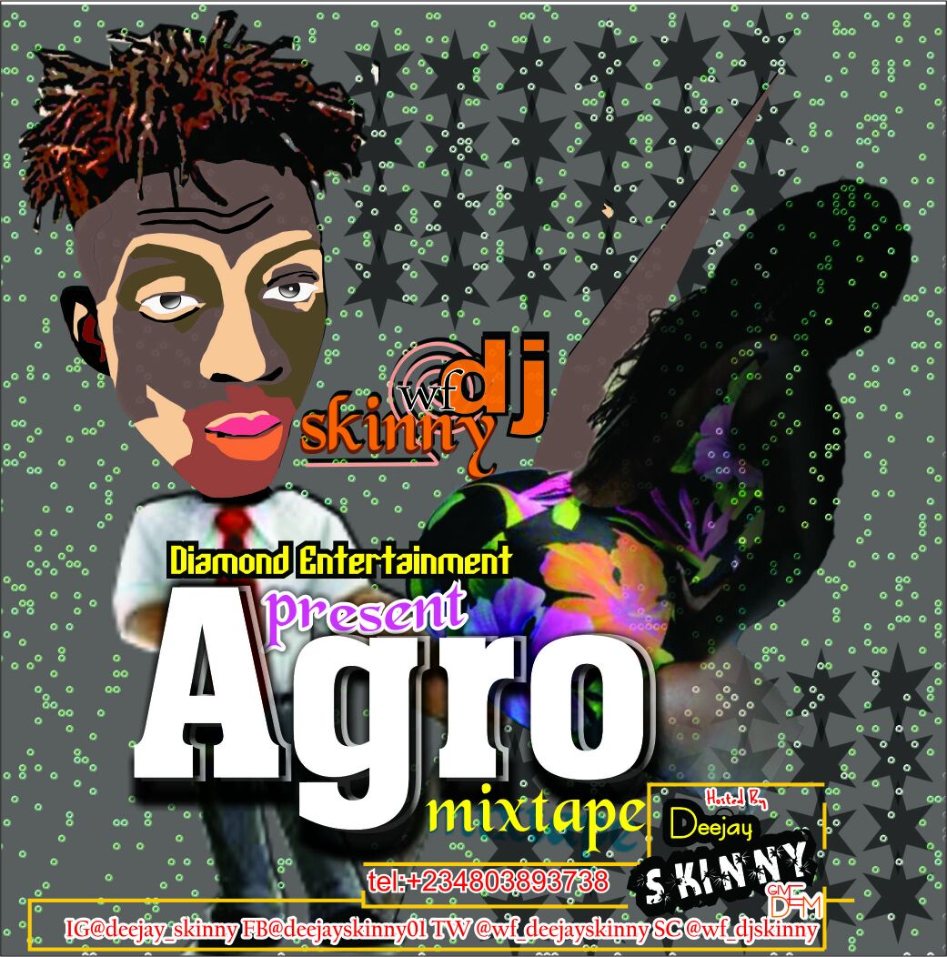 Dj Skinny – Agro Mixtape || @wf_deejayskinny