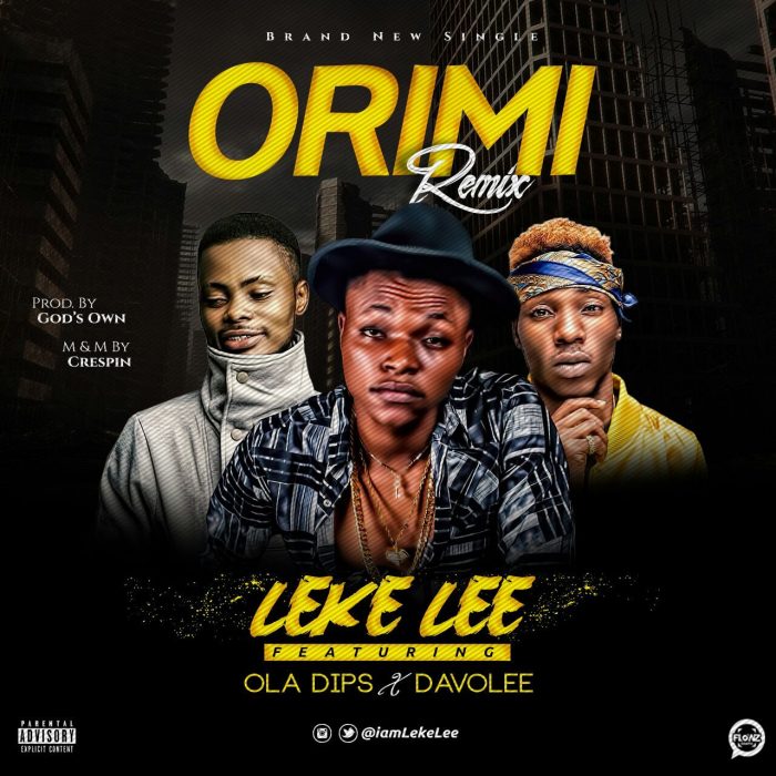 Leke Lee Ft. Ola Dips & Davolee – “Ori Mi” (Remix)