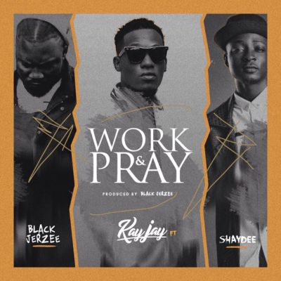 VIDEO: Kay Jay – Work & Pray ft. Shaydee