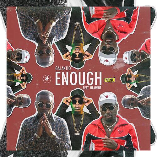 Galaktiq ft. Olamide – “Enough”
