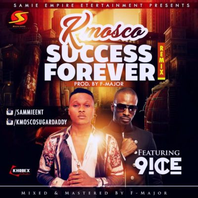 K Mosco – Success Forever (Remix) ft. 9ice