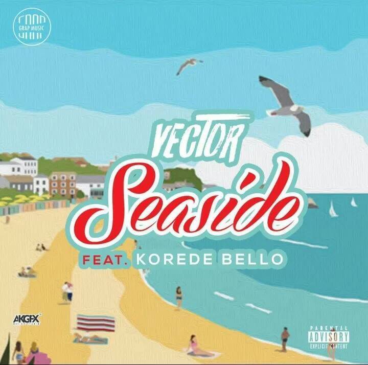 Vector ft. Korede Bello – Seaside