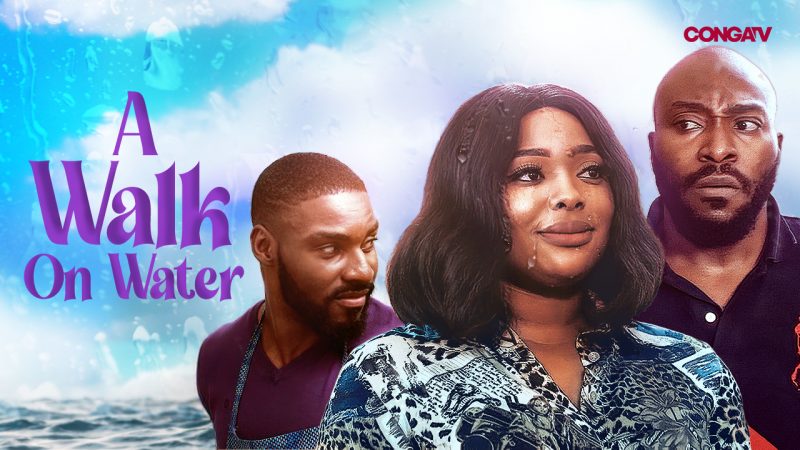 DOWNLOAD: A Walk On Water - Nollywood Movie Drama