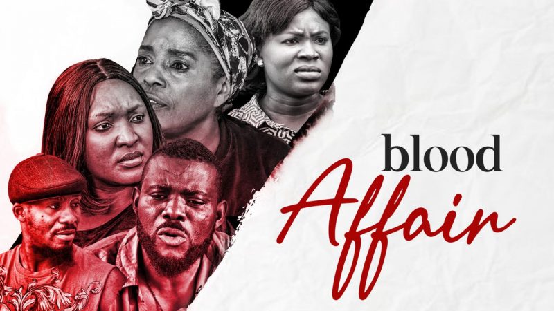 DOWNLOAD: Blood Affair – Nollywood Movie Drama 2021